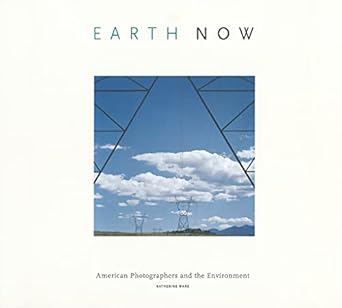 earth now american photographers and the environment 1st edition katherine ware 0890135282, 978-0890135280