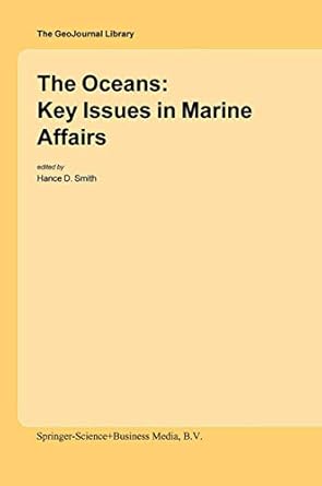 the oceans key issues in marine affairs 1st edition hance d smith 140202746x, 978-1402027468