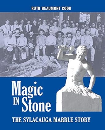 magic in stone the sylacauga marble story 1st edition ruth beaumont cook 1588384047, 978-1588384041