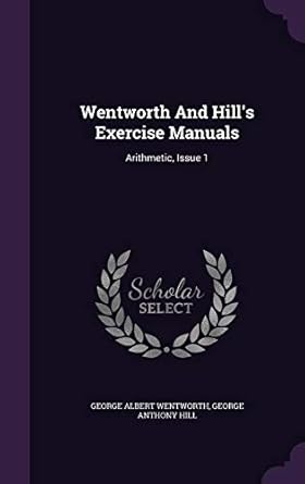 wentworth and hills exercise manuals arithmetic issue 1 1st edition george albert wentworth ,george anthony