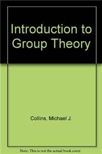introduction to group theory 1st edition michael j collins 1584886218, 978-1584886211