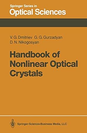 handbook of nonlinear optical crystals 1st edition d n gurzadian, g g ,dmitriev, v g ,nikogosian 3540535470,