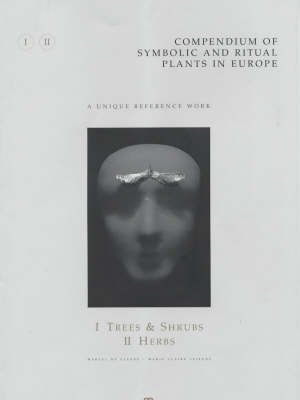 compendium of symbolic and ritual plants in europe vol i trees and shrubs/vol ii herbs 1st edition marcel de