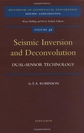 seismic inversion and deconvolution part b dual sensor technology 1st edition e a robinson 0080436277,