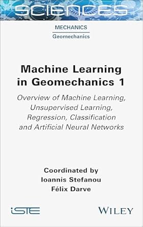 machine learning in geomechanics 1 overview of machine learning unervised learning regression classification
