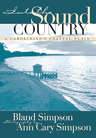 into the sound country a carolinians coastal plain 1st edition bland simpson ,ann cary simpson 0807823813,