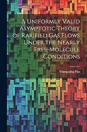 a uniformly valid asymptotic theory of rarified gas flows under the nearly free molecule conditions 1st