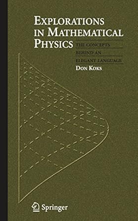 explorations in mathematical physics the concepts behind an elegant language 1st edition don koks 0387309438,