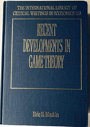 recent developments in game theory 1st edition eric s maskin 1858985153, 978-1858985152