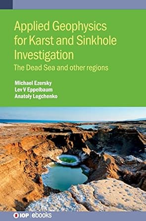 applied geophysics for karst and sinkhole investigation the dead sea and other regions 1st edition michael