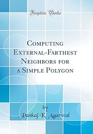 computing external farthest neighbors for a simple polygon 1st edition pankaj k agarwal 0656253924,