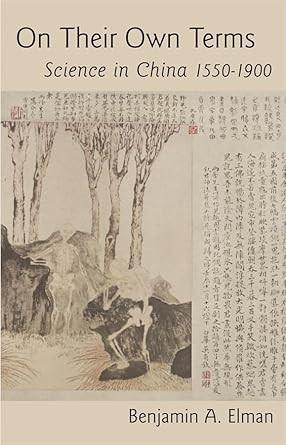 on their own terms science in china 1550 1900 1st edition benjamin a elman 0674016858, 978-0674016859