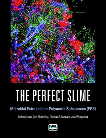 the perfect slime microbial extracellular polymeric substances 1st edition hans curt flemming ,thomas r neu