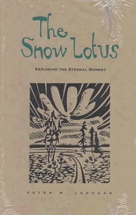 snow lotus exploring the eternal moment 1st edition peter m leschak 0816628203, 978-0816628209
