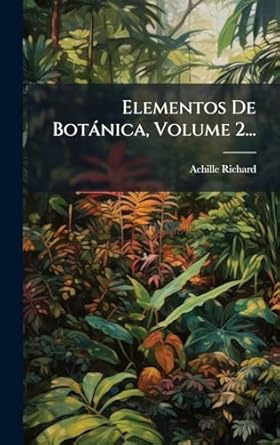 elementos de botanica volume 2 1st edition achille richard 1024617599, 978-1024617597