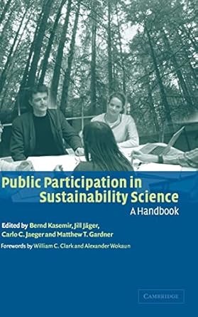 public participation in sustainability science a handbook 1st edition bernd kasemir ,jill jager ,carlo c