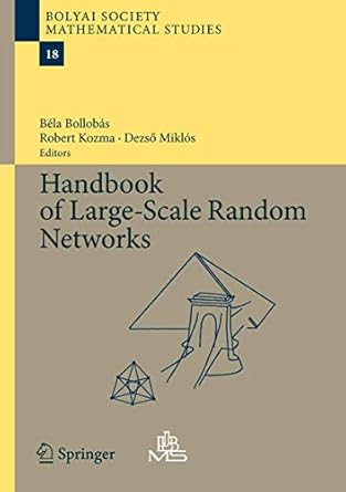 handbook of large scale random networks 1st edition bela bollobas ,robert kozma ,dezso miklos 3540693947,