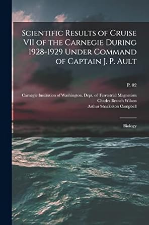 scientific results of cruise vii of the carnegie during 1928 1929 under command of captain j p ault biology p