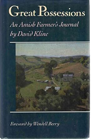 great possessions an amish farmers journal 1st edition david kline ,wendell berry 0865474052, 978-0865474055