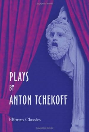 plays by anton tchekoff uncle vanya ivanoff the sea gull the swan song 1st edition anton pavlovich chekhov