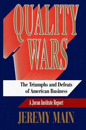 quality wars the triumphs and defeats of american business 1st edition jeremy main 0029166845, 978-0029166840