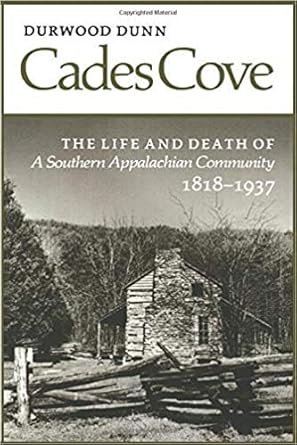 cades cove the life and death of a southern appalachian community 1st edition durwood dunn 0870495542,