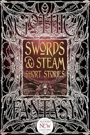 swords and steam short stories 1st edition s t joshi ,andrew bourelle ,beth cato ,amanda c davis ,daniel j