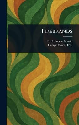 firebrands 1st edition frank eugene martin ,george moses davis 1023467542, 978-1023467544