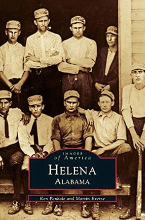 helena alabama 1st edition ken penhale ,martin everse 1531633137, 978-1531633134