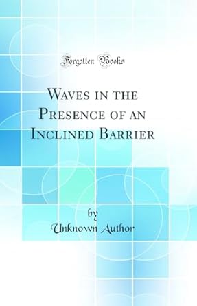 waves in the presence of an inclined barrier 1st edition author follow 0267506643, 978-0267506644