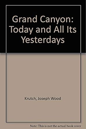 grand canyon today and all its yesterdays 1st edition joseph wood krutch 0816511128, 978-0816511129