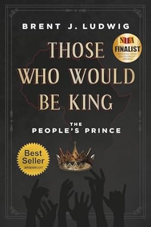 those who would be king the peoples prince 1st edition brent j ludwig 1966629729, 978-1966629726