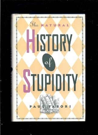 the natural history of stupidity 1st edition paul tabori 1566192404, 978-1566192408