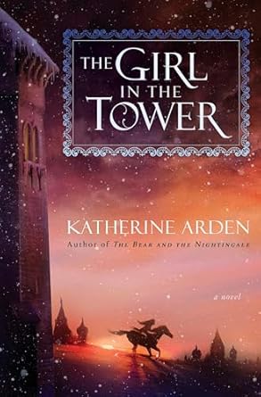 the girl in the tower a novel 1st edition katherine arden 1101885963, 978-1101885963