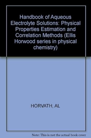 handbook of aqueous electrolyte solutions physical properties estimation and correlation methods 1st edition