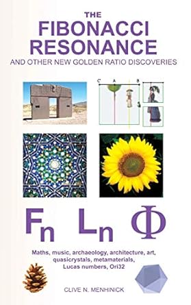 the fibonacci resonance and other new golden ratio discoveries maths music archaeology architecture art