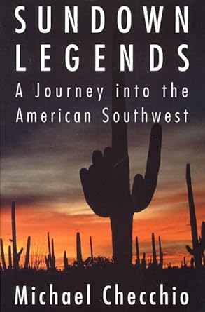 sundown legends a journey into the american southwest 1st edition michael checchio 0312205937, 978-0312205935