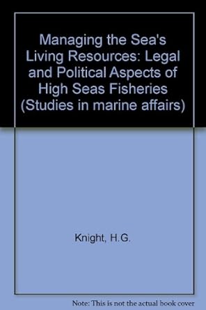 managing the seas living resources legal and political aspects of high seas fisheries 1st edition lexington