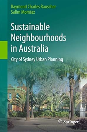 sustainable neighbourhoods in australia city of sydney urban planning 1st edition raymond charles rauscher