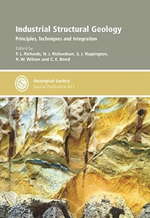 industrial structural geology principles techniques and integration 1st edition s j rippington ,f l richards