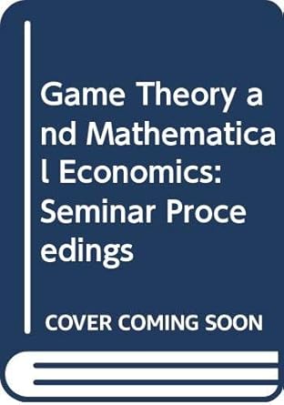 game theory and mathematical economics proceedings of the seminar on game theory and mathematical economics