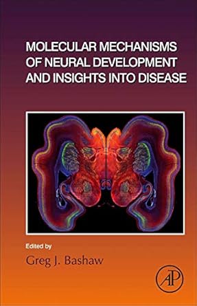 molecular mechanisms of neural development and insights into disease 1st edition greg j bashaw 0128152818,