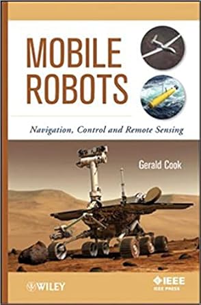 mobile robots navigation control and remote sensing 1st edition gerald cook 0470630213, 978-0470630211