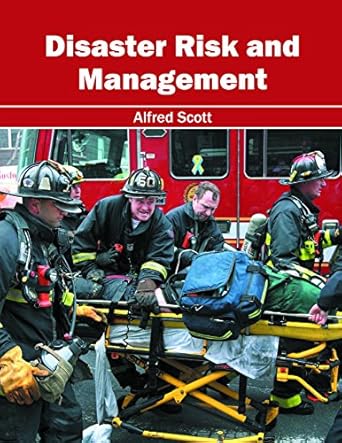 disaster risk and management 1st edition alfred scott 1632397099, 978-1632397096
