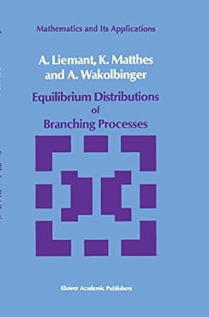 equilibrium distributions of branching processes 1st edition a liemant ,k matthes ,a wakolbinger 9027727740,