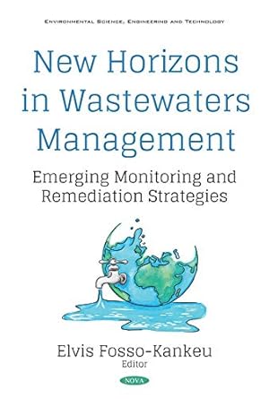 new horizons in wastewaters management emerging monitoring and remediation strategies 1st edition elvis fosso