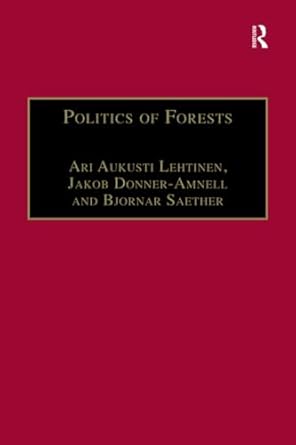 politics of forests northern forest industrial regimes in the age of globalization 1st edition jakob donner