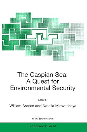 the caspian sea a quest for environmental security 1st edition william ascher ,natalia mirovitskaya