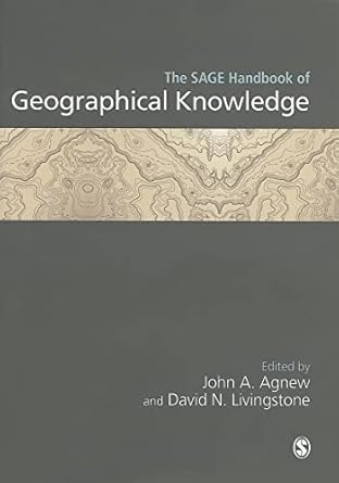 the sage handbook of geographical knowledge 1st edition john agnew ,david n livingstone 1412910811,