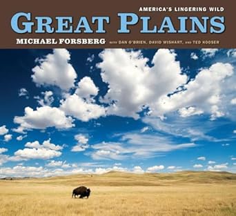 great plains americas lingering wild 1st edition michael forsberg ,ted kooser ,dan o'brien ,david wishart
